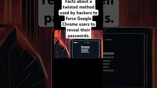 Facts about a twisted method used by hackers to force Google Chrome users to reveal their passwords [upl. by Carrnan861]