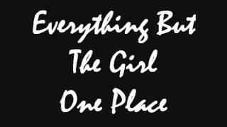 Everything But The Girl  One Place [upl. by Imogen501]