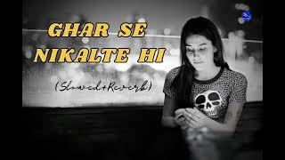 GHAR SE NIKALTE HI FULL SONG  LOFI  SLOWED  REVERB  AMAAL MALLIK [upl. by Batsheva]