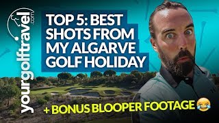 TOP 5 GOLF SHOTS THE BEST SHOTS I HIT ON MY ALGARVE GOLF HOLIDAY  some bonus blooper footage 😂😂😂 [upl. by Ahseken]