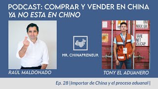 Ep28 con Tony El Aduanero  importar de China y el proceso aduanal [upl. by Gilud]