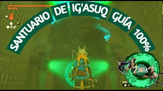 SANTUARIO DE IGASUQ GUÍA 100 ZELDA TEARS OF THE KINGDOM [upl. by Mcadams766]