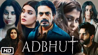 Adbhut Full HD Movie in Hindi OTT Review  Nawazuddin Siddiqui  Diana Penty  Shreya Dhanwanthary [upl. by Alarise]