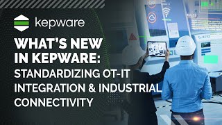 Whats New in Kepware Standardizing OTIT Integration amp Industrial Connectivity with Kepware [upl. by Shermie]