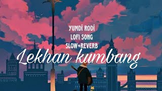 yumdí rodí  missing lofi song lekhan kumbang lofi missing missing lofi song [upl. by Feodor578]