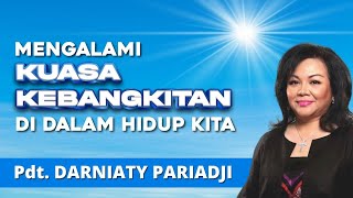 Mengalami Kuasa Kebangkitan Di Dalam Hidup Kita  Pdt Darniaty Pariadji  Minggu 9 April 2023 [upl. by Enileuqcaj]