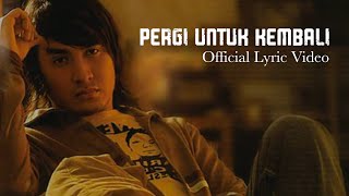 ELLO  Pergi Untuk Kembali Lyric Video [upl. by Hsetim]