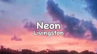 Livingston  Neon Lyrics [upl. by Stralka]