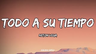 Neton Vega  Todo A Su Tiempo LETRAS 🎵 [upl. by Airenahs]