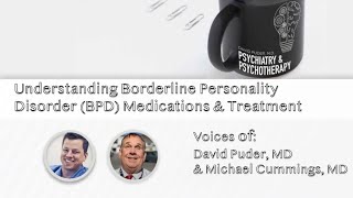 Understanding Borderline Personality Disorder BPD Medications amp Treatment [upl. by Ayim]