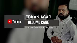 Erkan Acar  Oldumu CANE oldumucane [upl. by Anitaf]