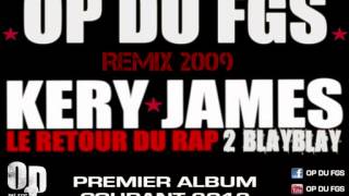 OP DU FGS  Le retour du rap de blayblay Kery James Rmx 2009 [upl. by Nylzor]