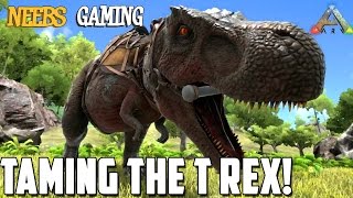 Ark Survival Evolved  Taming the T Rex [upl. by Norita]