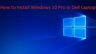 How to install Windows 10 Pro in Dell Laptop [upl. by Cassil]