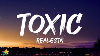 RealestK  Toxic Lyrics quotYour love is toxicquot [upl. by Zandra]