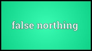 False northing Meaning [upl. by Drooff169]