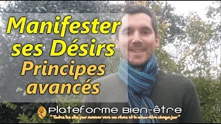 MANIFESTER SES DÉSIRS  Principes Avancés [upl. by Aikemot]