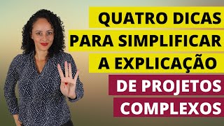 Quatro dicas para simplificar a explicação de projetos complexos [upl. by Seamus]