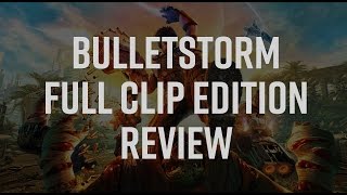 Bulletstorm Full Clip Edition Review  Unleash Your Inner Sociopath [upl. by Siddon]