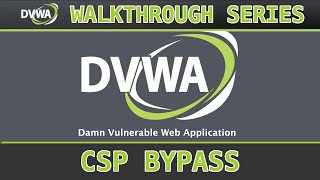 13  CSP Bypass lowmedhigh  Damn Vulnerable Web Application DVWA [upl. by Ynnam]