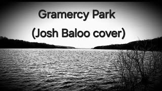 Gramercy Park  Josh Baloo cover [upl. by Harden]