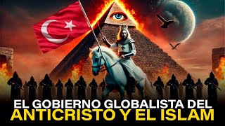 ASÍ SERÁ EL GOBIERNO GLOBALISTA DEL ANTICRISTO Y EL ISLAM [upl. by Odnomar]