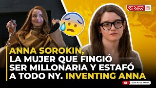 ANNA SOROKIN LA MUJER QUE FINGIÓ SER MILLONARIA Y ESTAFÓ A TODO NY INVENTING ANNA [upl. by O'Carroll]