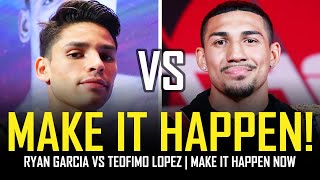 RYAN GARCIA VS TEOFIMO LOPEZ  MAKE IT HAPPEN NOW [upl. by Essined]