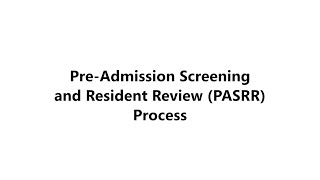 PreAdmission Screening and Resident Review PASRR Process [upl. by Vassar226]