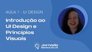 Trilha  UI Design  Introdução ao UI Design e Princípios Visuais [upl. by Denoting]