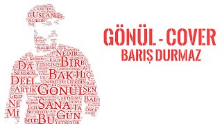 Barış Durmaz  GÖNÜL  Orhan Gencebay Cover [upl. by Kelton]