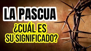 ¿Qué es la PASCUA ¿que dice la BIBLIA [upl. by Mathis]