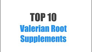 Best Valerian Root Supplements  Top 10 Ranked [upl. by Okime367]