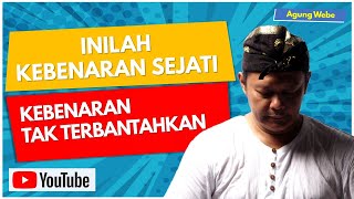 INILAH KEBENARAN SEJATI  KEBENARAN TAK TERBANTAHKAN  AGUNG WEBE  souljourney [upl. by Cacie302]