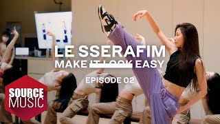 LE SSERAFIM 르세라핌 Documentary ‘Make It Look Easy EPISODE 02 [upl. by Cadal]