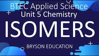 BTEC Applied Science  Unit 5 Chemistry  Isomers [upl. by Aniraz]