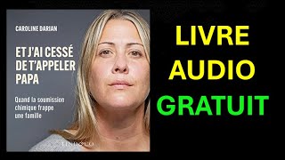 Livre Audio Gratuit  Et jai cessé de tappeler papa [upl. by Irrol]