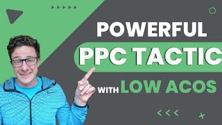 Simple But Powerful PPC Tactic with Low ACoS  Advanced Amazon PPC [upl. by Westley]