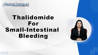 Is Thalidomide Effective In Treating Recurrent SmallIntestinal Bleeding Study Insights [upl. by Beilul]