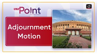 Adjournment Motion  Parliament  To The Point  Drishti IAS English [upl. by Loftus]