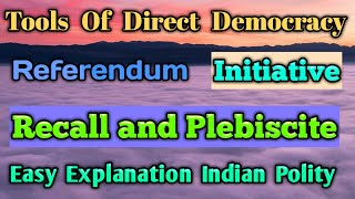 Types of Direct Democracy Referendum  Initiative  Recall  Plebiscite  Indian Polity [upl. by Eckart]