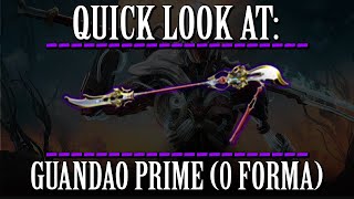 Warframe  Quick Look At Guandao Prime 0 Forma [upl. by Noguchi752]