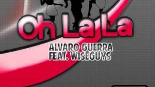 Alvaro Guerra Ft Wiseguys  Oh La La Vs Alex Guerrero amp Javi reina ft Synteticsax Remix Dj VeRa [upl. by Edmonds]