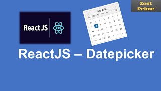 9React JS Functional Component and Date Picker integration  React JS  Zest Prime [upl. by Horwath]