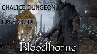 NO BS Chalice Dungeon EASY GUIDE Bloodborne [upl. by Petie]