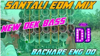 Hay Bachare Eng Do 📢 Santali Edm Mix 📢 Dek Bass Dj Sagen Misti Pukur [upl. by Esilram574]