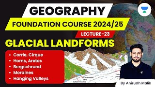 L23  Glacial Landforms  Geography  UPSC 2024  Anirudh Malik [upl. by Adamec473]