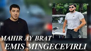 Mahir Ay Brat  Emis Mingecevirli 2024 mp3 [upl. by Hamnet]