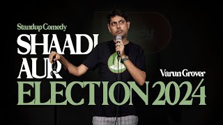 Shaadi aur Election 2024  Standup Comedy by Varun Grover [upl. by Eeliram279]