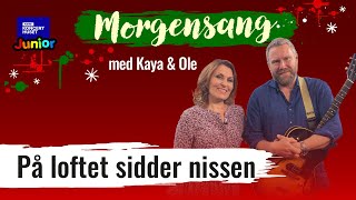 På loftet sidder nissen  Morgensang [upl. by Enaasiali]